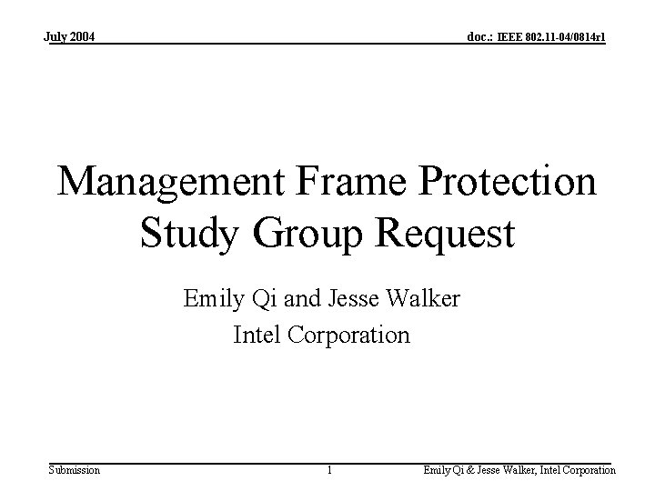 July 2004 doc. : IEEE 802. 11 -04/0814 r 1 Management Frame Protection Study