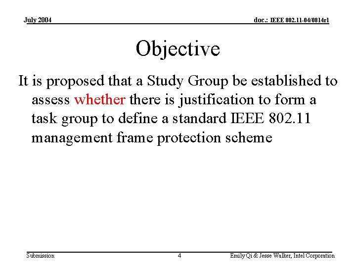 July 2004 doc. : IEEE 802. 11 -04/0814 r 1 Objective It is proposed