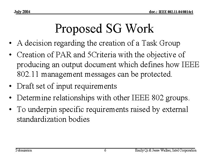 July 2004 doc. : IEEE 802. 11 -04/0814 r 1 Proposed SG Work •