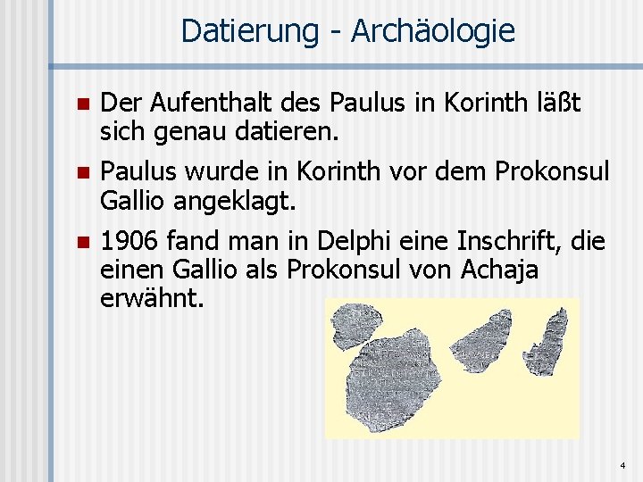 Datierung - Archäologie n n n Der Aufenthalt des Paulus in Korinth läßt sich