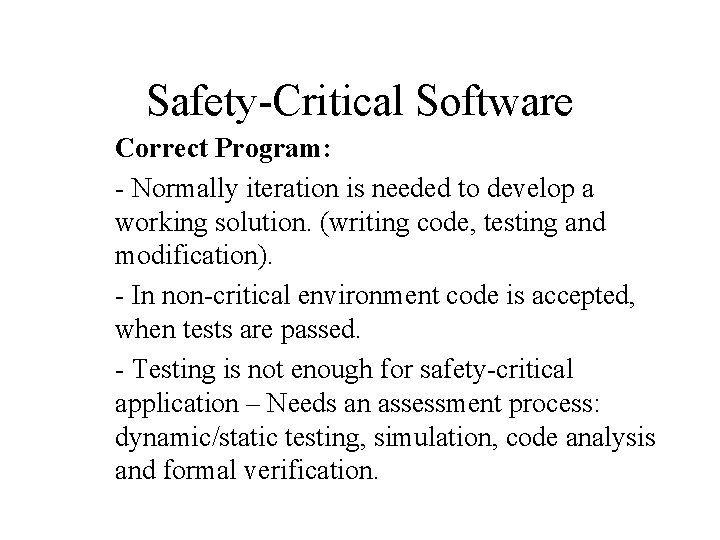 Safety-Critical Software Correct Program: - Normally iteration is needed to develop a working solution.