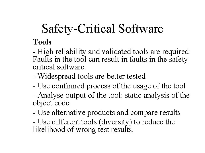 Safety-Critical Software Tools - High reliability and validated tools are required: Faults in the