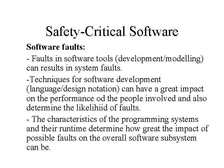 Safety-Critical Software faults: - Faults in software tools (development/modelling) can results in system faults.