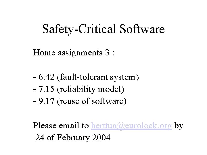 Safety-Critical Software Home assignments 3 : - 6. 42 (fault-tolerant system) - 7. 15