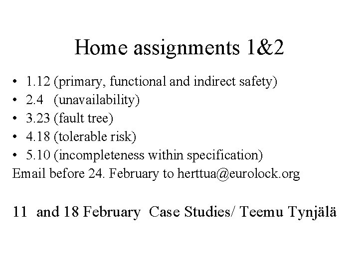 Home assignments 1&2 • 1. 12 (primary, functional and indirect safety) • 2. 4