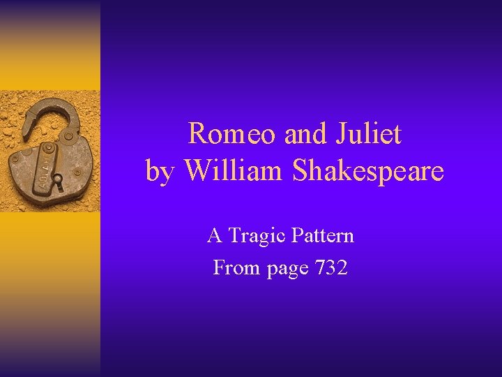Romeo and Juliet by William Shakespeare A Tragic Pattern From page 732 