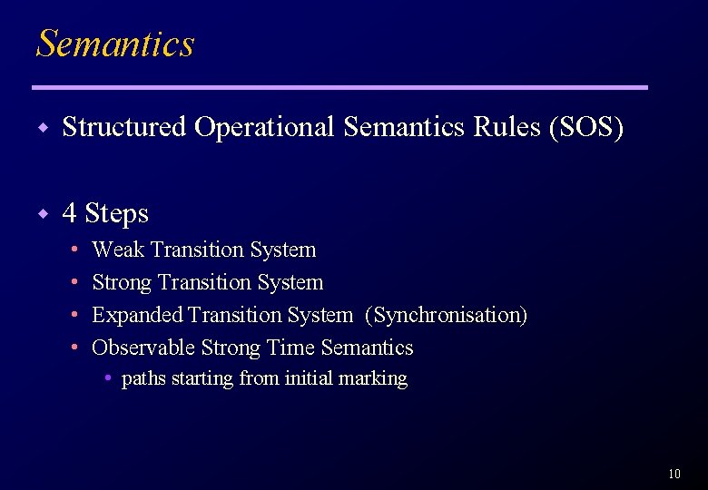 Semantics w Structured Operational Semantics Rules (SOS) w 4 Steps • • Weak Transition