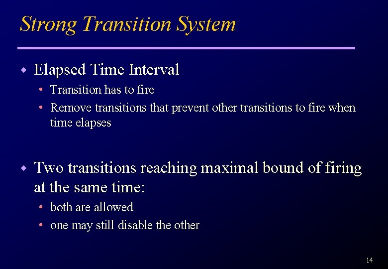 Strong Transition System w Elapsed Time Interval • Transition has to fire • Remove