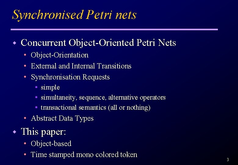 Synchronised Petri nets w Concurrent Object-Oriented Petri Nets • Object-Orientation • External and Internal