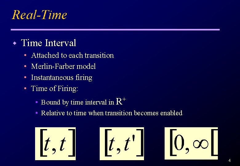 Real-Time w Time Interval • • Attached to each transition Merlin-Farber model Instantaneous firing