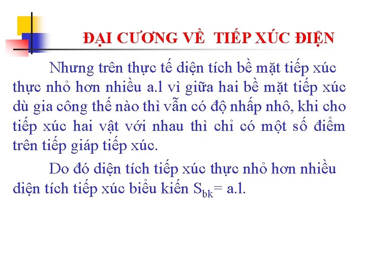 ĐẠI CƯƠNG VỀ TIẾP XÚC ĐIỆN Nhưng trên thực tế diện tích bề mặt