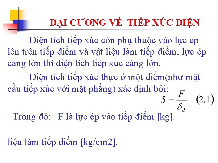 ĐẠI CƯƠNG VỀ TIẾP XÚC ĐIỆN Diện tích tiếp xúc còn phụ thuộc vào