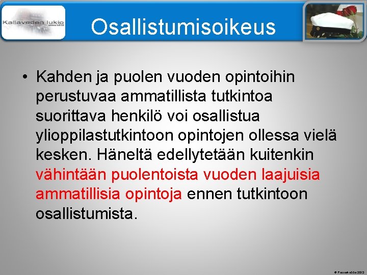 Älä muuta perustyylidiaa Osallistumisoikeus • Kahden ja puolen vuoden opintoihin perustuvaa ammatillista tutkintoa suorittava