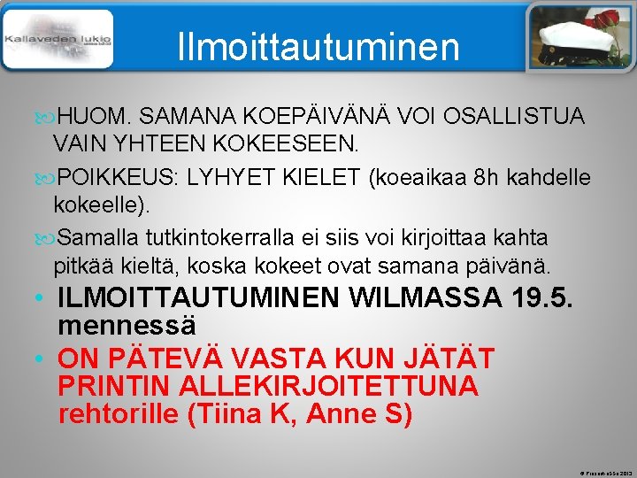 Älä muuta perustyylidiaa Ilmoittautuminen HUOM. SAMANA KOEPÄIVÄNÄ VOI OSALLISTUA VAIN YHTEEN KOKEESEEN. POIKKEUS: LYHYET