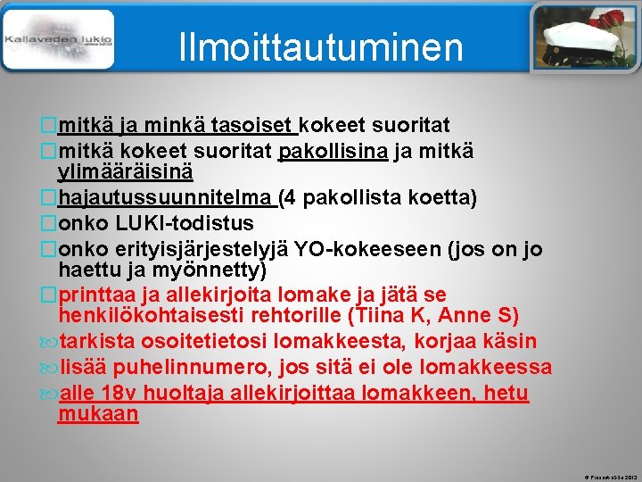 Älä muuta perustyylidiaa Ilmoittautuminen �mitkä ja minkä tasoiset kokeet suoritat �mitkä kokeet suoritat pakollisina