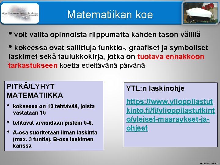 Älä muuta perustyylidiaa Matematiikan koe • voit valita opinnoista riippumatta kahden tason välillä •