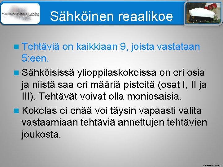 Älä muuta perustyylidiaa Sähköinen reaalikoe n Tehtäviä on kaikkiaan 9, joista vastataan 5: een.