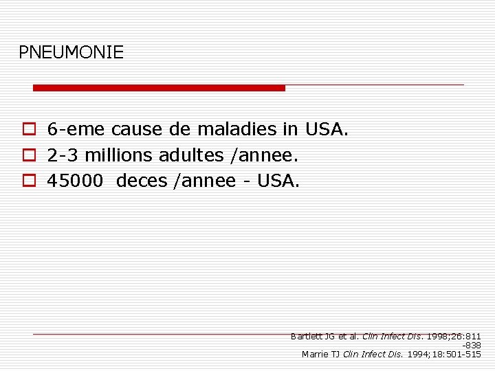 PNEUMONIE o 6 -eme cause de maladies in USA. o 2 -3 millions adultes