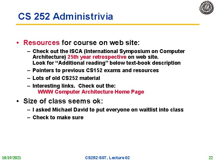 CS 252 Administrivia • Resources for course on web site: – Check out the