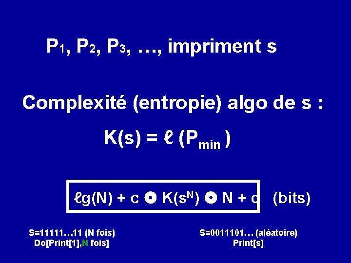 P 1, P 2, P 3, …, impriment s Complexité (entropie) algo de s