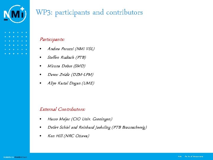 WP 3: participants and contributors Participants: • • • Andrea Peruzzi (NMi VSL) Steffen