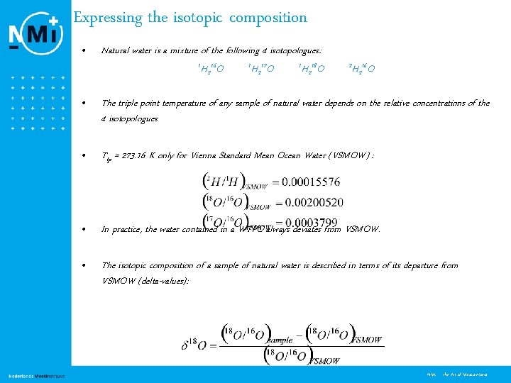 Expressing the isotopic composition • Natural water is a mixture of the following 4