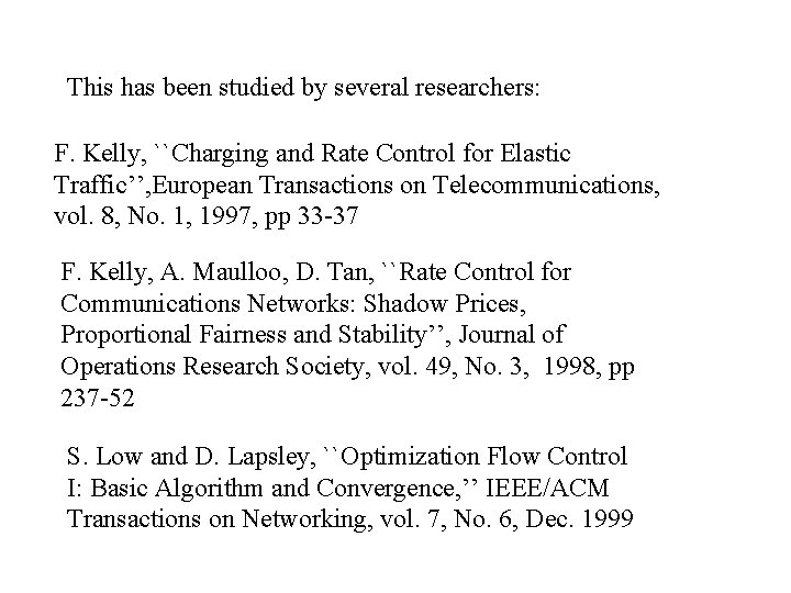 This has been studied by several researchers: F. Kelly, ``Charging and Rate Control for