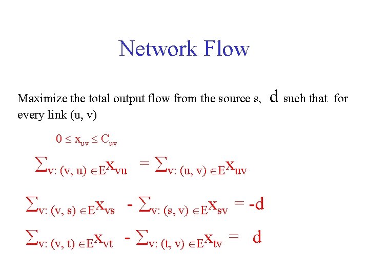 Network Flow Maximize the total output flow from the source s, every link (u,