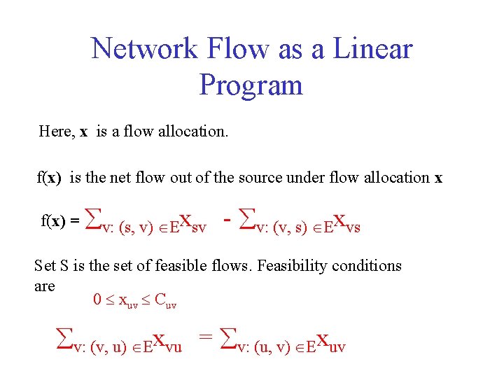 Network Flow as a Linear Program Here, x is a flow allocation. f(x) is