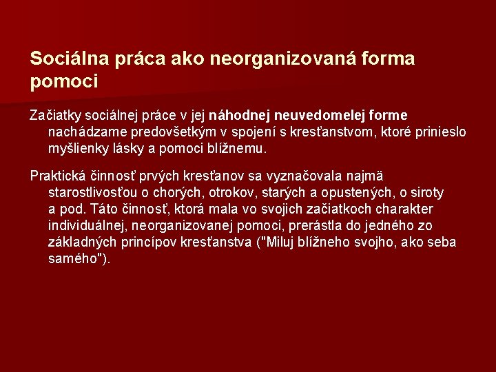 Sociálna práca ako neorganizovaná forma pomoci Začiatky sociálnej práce v jej náhodnej neuvedomelej forme