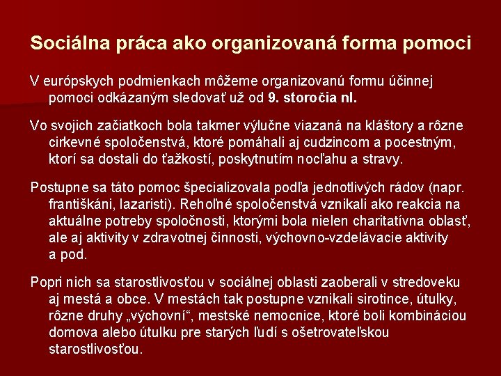 Sociálna práca ako organizovaná forma pomoci V európskych podmienkach môžeme organizovanú formu účinnej pomoci