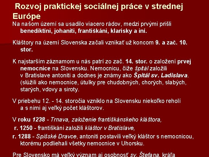 Rozvoj praktickej sociálnej práce v strednej Európe Na našom území sa usadilo viacero rádov,