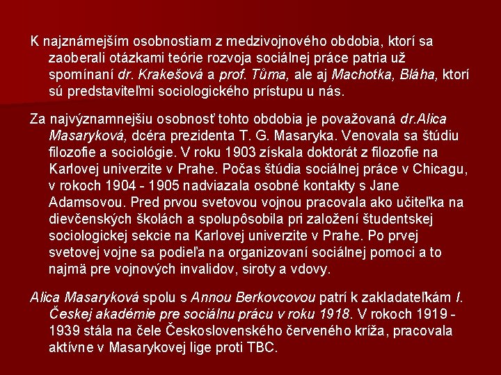 K najznámejším osobnostiam z medzivojnového obdobia, ktorí sa zaoberali otázkami teórie rozvoja sociálnej práce