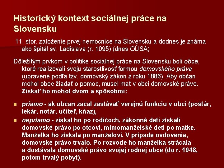 Historický kontext sociálnej práce na Slovensku 11. stor. založenie prvej nemocnice na Slovensku a