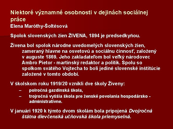 Niektoré významné osobnosti v dejinách sociálnej práce Elena Maróthy-Šoltésová Spolok slovenských žien ŽIVENA, 1894