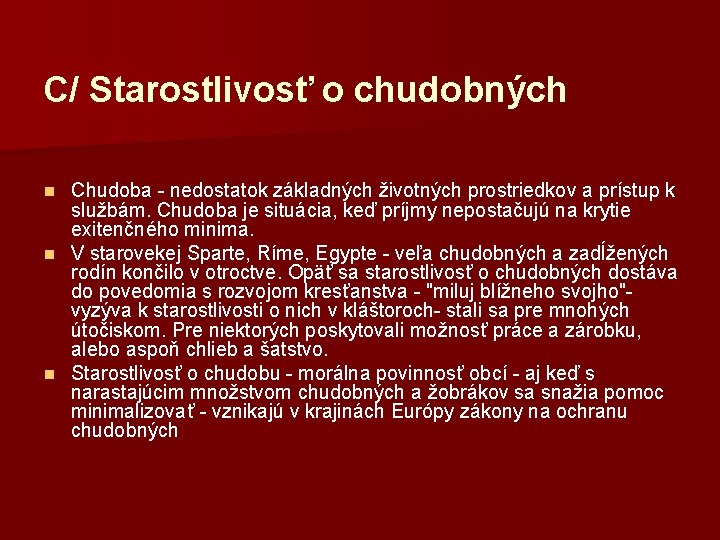 C/ Starostlivosť o chudobných Chudoba - nedostatok základných životných prostriedkov a prístup k službám.