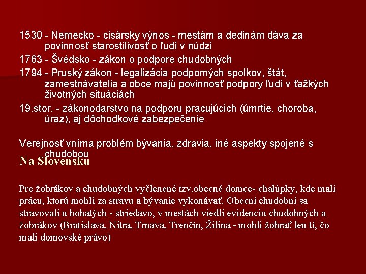 1530 - Nemecko - cisársky výnos - mestám a dedinám dáva za povinnosť starostilivosť