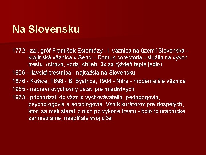 Na Slovensku 1772 - zal. gróf František Esterházy - l. väznica na území Slovenska