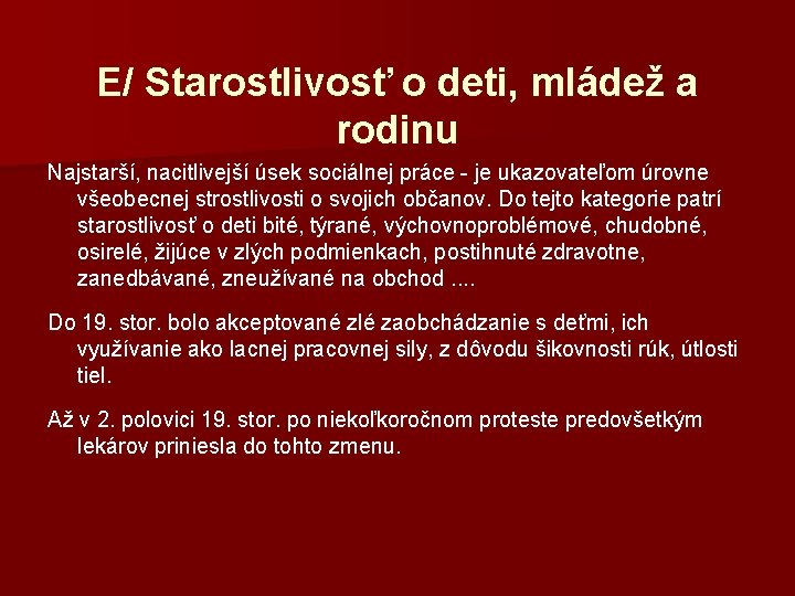 E/ Starostlivosť o deti, mládež a rodinu Najstarší, nacitlivejší úsek sociálnej práce - je