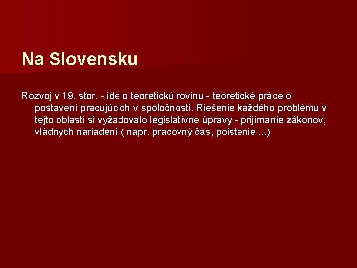 Na Slovensku Rozvoj v 19. stor. - ide o teoretickú rovinu - teoretické práce