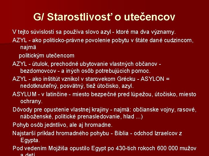 G/ Starostlivosť o utečencov V tejto súvislosti sa používa slovo azyl - ktoré ma