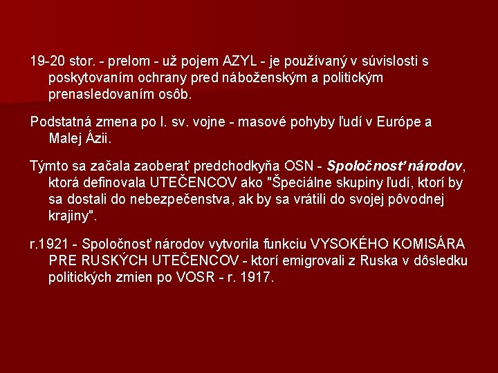 19 -20 stor. - prelom - už pojem AZYL - je používaný v súvislosti