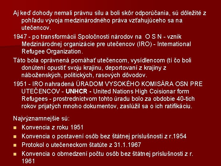 Aj keď dohody nemali právnu silu a boli skôr odporúčania, sú dôležité z pohľadu