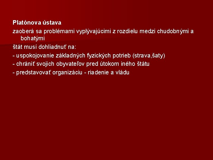 Platónova ústava zaoberá sa problémami vyplývajúcimi z rozdielu medzi chudobnými a bohatými štát musí