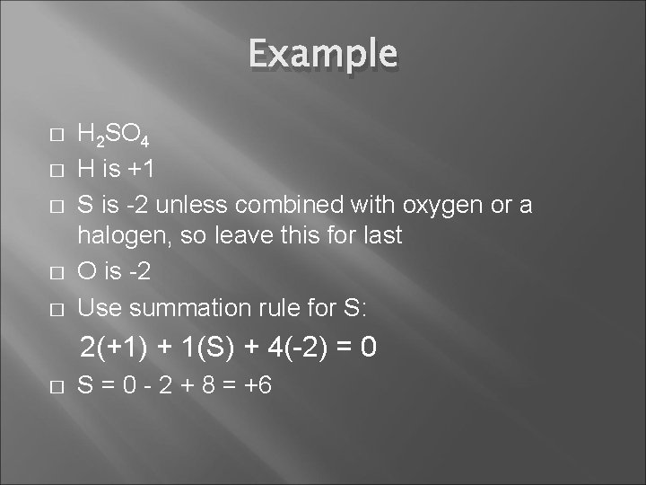 Example � � � H 2 SO 4 H is +1 S is -2