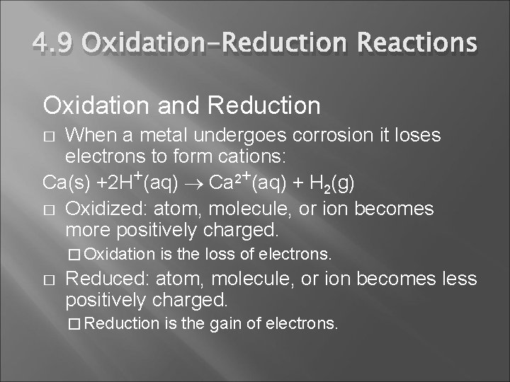 4. 9 Oxidation-Reduction Reactions Oxidation and Reduction When a metal undergoes corrosion it loses