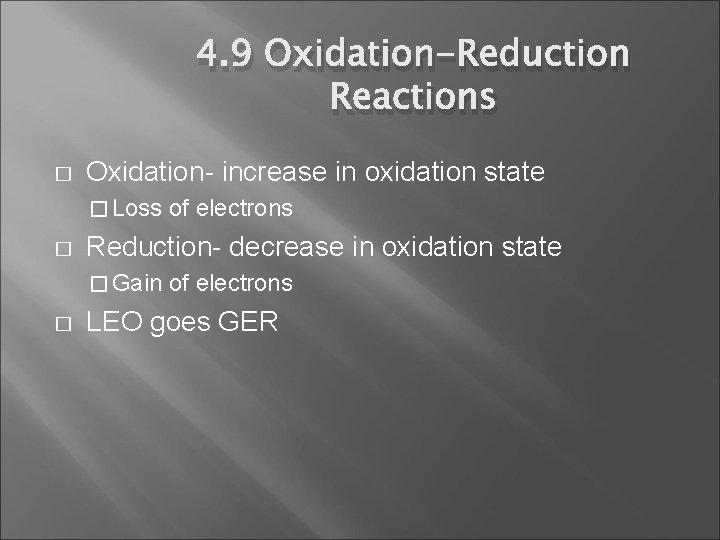 4. 9 Oxidation-Reduction Reactions � Oxidation- increase in oxidation state � Loss � Reduction-