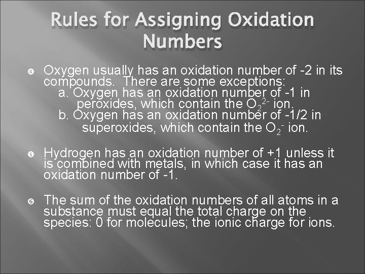 Rules for Assigning Oxidation Numbers Oxygen usually has an oxidation number of -2 in