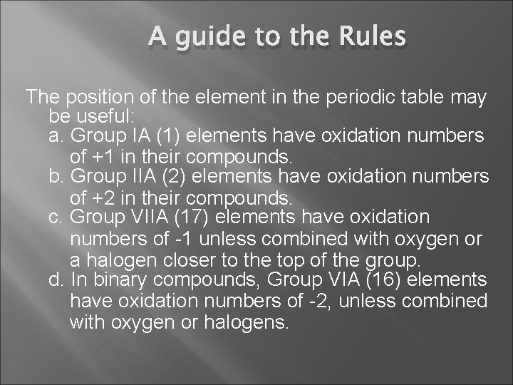 A guide to the Rules The position of the element in the periodic table