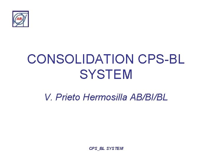 CONSOLIDATION CPS-BL SYSTEM V. Prieto Hermosilla AB/BI/BL CPS_BL SYSTEM 